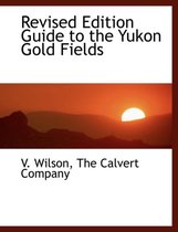 Revised Edition Guide to the Yukon Gold Fields