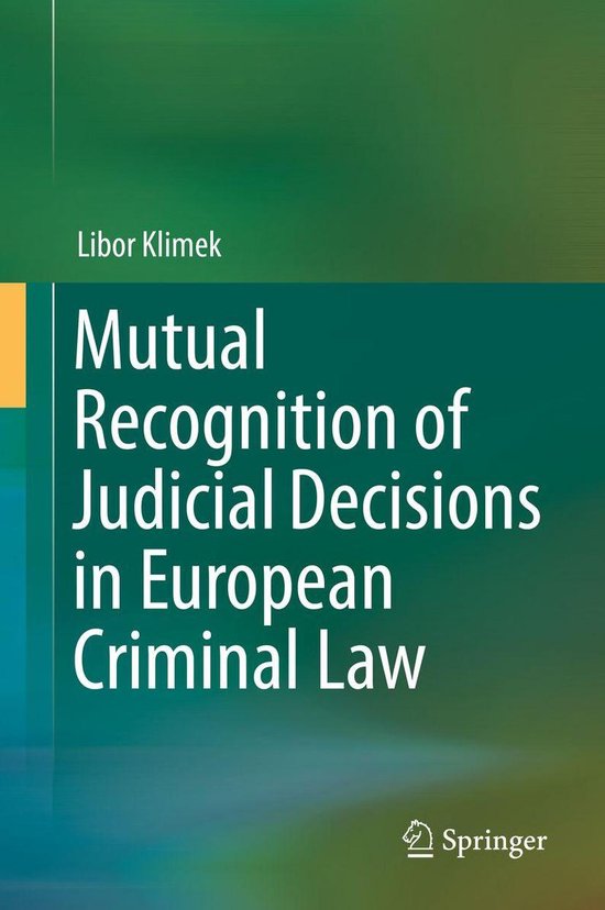 Mutual Recognition of Judicial Decisions in European Crimina ... - cover