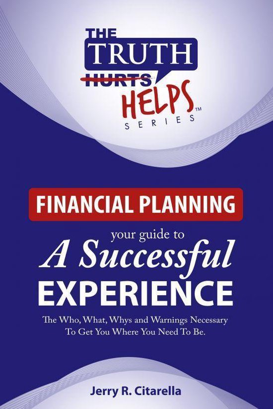 The Truth Helps - Financial Planning - Your Guide To A Succe ... - cover