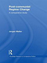 Routledge Research in Comparative Politics - Post-communist Regime Change