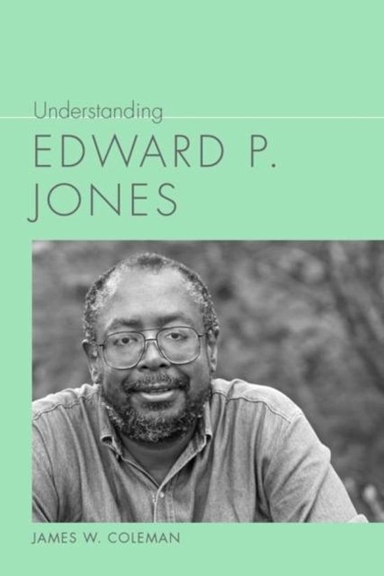 Understanding Edward P. Jones 9781611176445 James W. Coleman