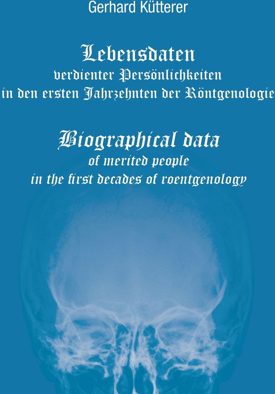 Lebensdaten verdienter Persönlichkeiten in den ersten Jahrzehnten der Röntgenologie