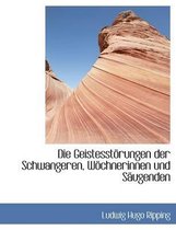 Die Geistesstaprungen Der Schwangeren, Wapchnerinnen Und Sacugenden