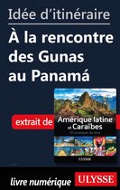 Idée d'itinéraire - A la rencontre des Gunas au Panama