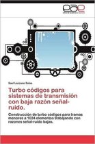 Turbo Codigos Para Sistemas de Transmision Con Baja Razon Senal-Ruido.