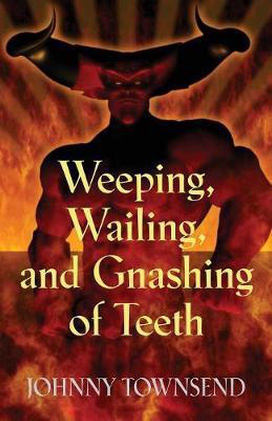 Weeping, Wailing, and Gnashing of Teeth, Johnny Townsend