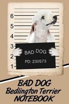 Bad Dog Bedlington Terrier Notebook
