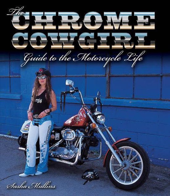 The Chrome Cowgirl Guide to the Motorcycle Life - cover