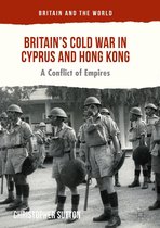 Britain and the World - Britain’s Cold War in Cyprus and Hong Kong