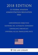 Airworthiness Directives - Navworx, Inc. Automatic Dependent Surveillance Broadcast Universal Access Transceiver Units (Us Federal Aviation Administration Regulation) (Faa) (2018 Edition)