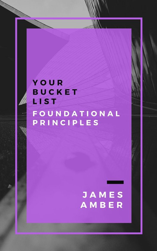 Your Bucket List: Foundational Principles - cover