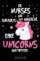 ER Nurses are Fabalous and Magical Like Unicorns Only Better
