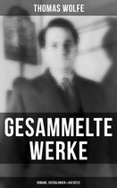 Gesammelte Werke: Romane, Erzählungen & Aufsätze (Vollständige deutsche Ausgaben)