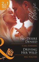 No Desire Denied / Driving Her Wild