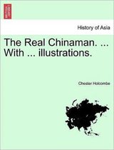 The Real Chinaman. ... with ... Illustrations.