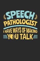 Speech Pathologist I Have Ways Of Making You Talk