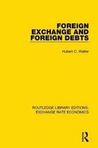Routledge Library Editions: Exchange Rate Economics- Foreign Exchange and Foreign Debts