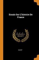 Essais Sur l'Histoire de France