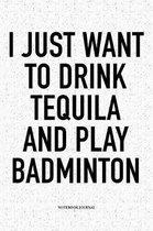 I Just Want to Drink Tequila and Play Badminton
