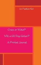 Crazy or Woke? Will a Hit Dog Holler? A Printed Journal