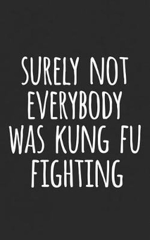 Surely Not Everybody Was Kung Fu Fighting, Kung Fighting 9781094706979 Boeken