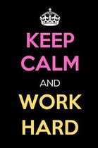 Keep Calm and Work Hard