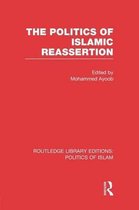Routledge Library Editions: Politics of Islam-The Politics of Islamic Reassertion (RLE Politics of Islam)