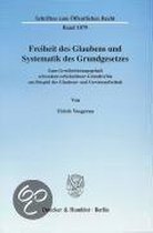 Freiheit Des Glaubens Und Systematik Des Grundgesetzes: Zum Gewahrleistungsgehalt Schrankenvorbehaltloser Grundrechte Am Beispiel Der Glaubens- Und Ge