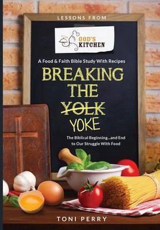 Breaking the Yoke The Biblical Beginning...and End to Our Struggle