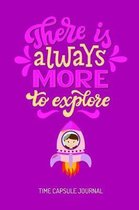 There Is Always More to Explore