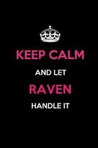 Keep Calm and Let Raven Handle It