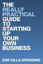 The Really Practical Guide to Starting Up Your Own Business