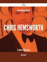 Everything About Chris Hemsworth Is Here - 158 Facts
