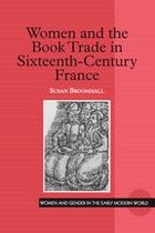 Women and Gender in the Early Modern World - Women and the Book Trade in Sixteenth-Century France