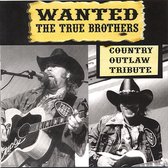 Wanted: The True Brothers - Country Outlaw Tribute