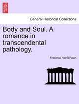 Body and Soul. a Romance in Transcendental Pathology.