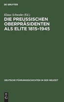 Deutsche F�hrungsschichten in Der Neuzeit-Die Preu�ischen Oberpr�sidenten als Elite 1815-1945