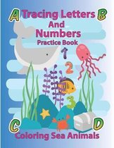 Tracing Letters and Numbers Practice Book Coloring Sea Animals