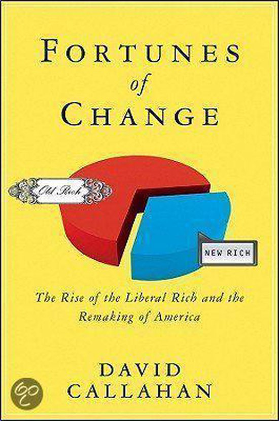 Fortunes Of Change: The Rise Of The Liberal Rich And The Remaking Of ...
