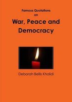 Famous Quotations on War, Peace and Democracy