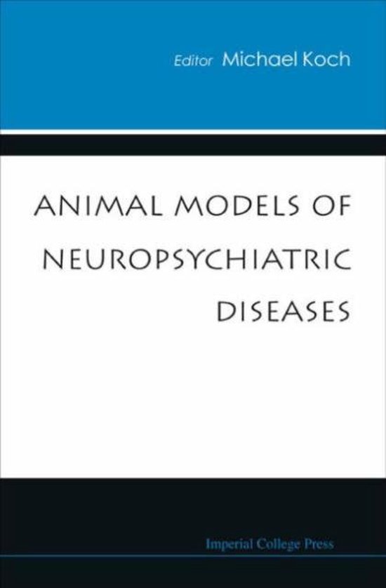 Animal Models Of Neuropsychiatric Diseases 9781860946189 Michael