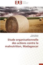 Omn.Univ.Europ.- Etude Organisationnelle Des Actions Contre La Malnutrition, Madagascar