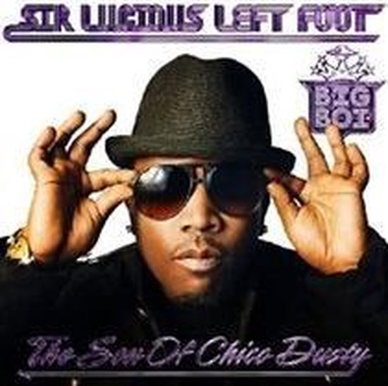 Albumcover met Big Boi die een zonnebril opzet, een zwarte hoed draagt en de tekst 'Sir Lucious Left Foot' en 'The Son Of Chico Dusty'.