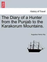 The Diary of a Hunter from the Punjab to the Karakorum Mountains.