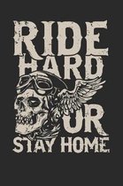 Ride Hard or Stay Home