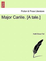 Major Carlile. [A Tale.]
