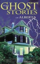 More Ghost Stories of Alberta