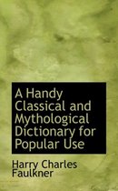 A Handy Classical and Mythological Dictionary for Popular Use