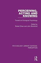 Psychology Library Editions: Perception- Perceiving, Acting and Knowing