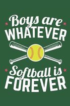 Boys Are Whatever Softball Is Forever